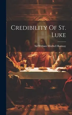 Szent Lukács hitelessége - Credibility Of St. Luke