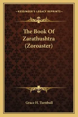 Zarathustra (Zarathusztra) könyve - The Book Of Zarathushtra (Zoroaster)