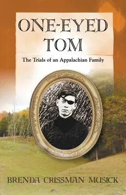 Félszemű Tom egy appalache-i család megpróbáltatásai - One Eyed-Tom the Trials of an Appalachian Family