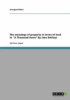 A tulajdon jelentései a föld szempontjából A Thousand Acres” by Jane Smileys” - The meanings of property in terms of land in A Thousand Acres