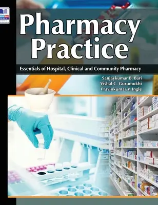 Gyógyszerészeti gyakorlat: A kórházi, klinikai és közösségi gyógyszerészet alapjai - Pharmacy Practice: Essentials of Hospital, Clinical and Community Pharmacy