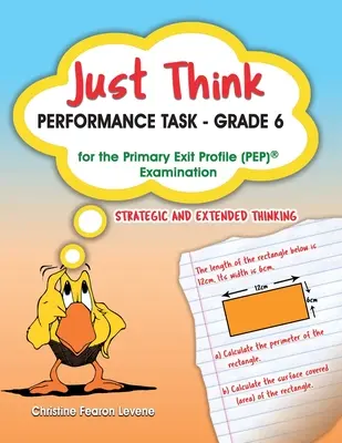 Just Think Performance Task - Grade 6 for the Primary Exit Profile Examination: Stratégiai és kiterjesztett gondolkodás - Just Think Performance Task - Grade 6 for the Primary Exit Profile Examination: Strategic and Extended Thinking