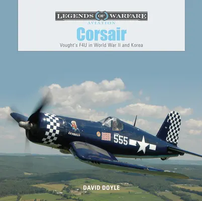 Corsair: A Vought F4U-ja a II. világháborúban és Koreában - Corsair: Vought's F4U in World War II and Korea