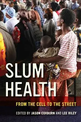 Slum Health: A cellától az utcáig - Slum Health: From the Cell to the Street