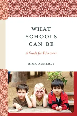 Milyenek lehetnek az iskolák: útmutató pedagógusoknak - What Schools Can Be: A Guide for Educators