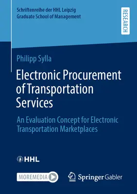 A közlekedési szolgáltatások elektronikus beszerzése: Az elektronikus szállítási piacterek értékelési koncepciója - Electronic Procurement of Transportation Services: An Evaluation Concept for Electronic Transportation Marketplaces