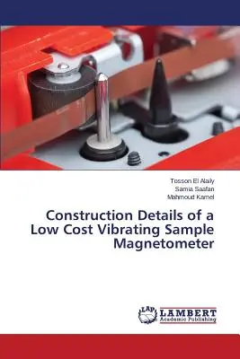 Egy olcsó rezgőmintás magnetométer konstrukciós részletei - Construction Details of a Low Cost Vibrating Sample Magnetometer