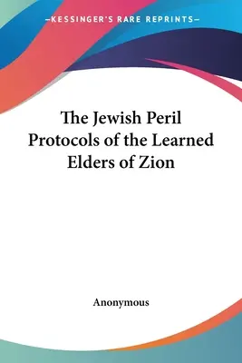 A zsidó veszedelem A Cion Tanult Vének jegyzőkönyvei - The Jewish Peril Protocols of the Learned Elders of Zion