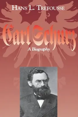 Carl Schurz: A Biography: A Biography - Carl Schurz: A Biography