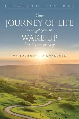 Az életutad az, hogy felébredj, de ez sosem könnyű - Your Journey of Life Is to Get You to Wake Up but It's Never Easy