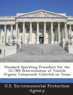 Szabványos működési eljárás a Tenaxon gyűjtött illékony szerves vegyületek GC/MS meghatározásához - Standard Operating Procedure for the GC/MS Determination of Volatile Organic Compounds Collected on Tenax