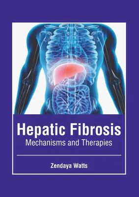 Hepatikus fibrózis: Mechanizmusok és terápiák - Hepatic Fibrosis: Mechanisms and Therapies