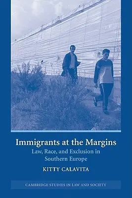 Bevándorlók a peremvidéken: Jog, faji hovatartozás és kirekesztés Dél-Európában - Immigrants at the Margins: Law, Race, and Exclusion in Southern Europe