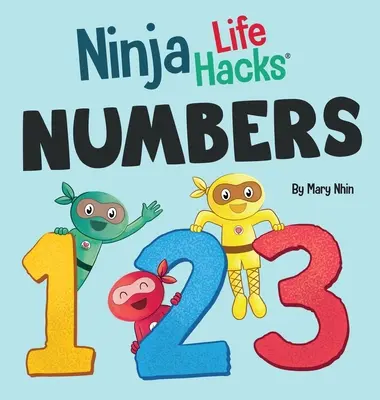 Ninja Life Hacks NUMBERS: Tökéletes gyerekkönyv babáknak, kisgyerekeknek, óvodásoknak a számolásról és a számokról - Ninja Life Hacks NUMBERS: Perfect Children's Book for Babies, Toddlers, Preschool About Counting and Numbers