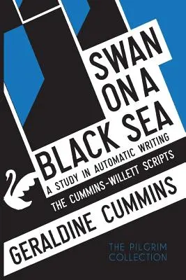 Hattyú a fekete tengeren: Tanulmány az automatikus írásról: A Cummins-Willett szkriptek - Swan on a Black Sea: A Study in Automatic Writing: The Cummins-Willett Scripts