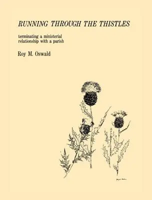 Átfutás a gyűszűvirágokon: A lelkészi kapcsolat megszüntetése egy gyülekezettel - Running Through the Thistles: Terminating a Ministerial Relationship with a Parish