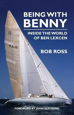 Bennyvel lenni: Ben Lexcen világának belseje - Being with Benny: Inside the World of Ben Lexcen