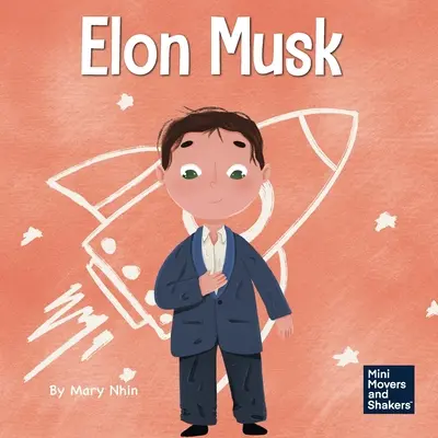 Elon Musk: Musk Musk: Gyerekkönyv a találmányokról - Elon Musk: A Kid's Book About Inventions