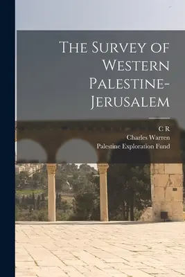 Nyugat-Palesztina-Jeruzsálem felmérése - The Survey of Western Palestine-Jerusalem