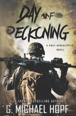 A leszámolás napja: Egy poszt-apokaliptikus regény - Day of Reckoning: A Post-Apocalyptic Novel