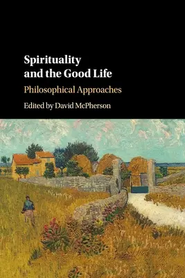 A spiritualitás és a jó élet: Filozófiai megközelítések - Spirituality and the Good Life: Philosophical Approaches