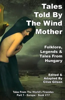 Mesék a szélanya meséiből - Tales Told By The Wind Mother