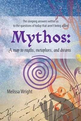 Mítosz: Térkép a mítoszokhoz, metaforákhoz és álmokhoz - Mythos: A map to myths, metaphors, and dreams