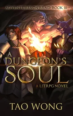 A Dungeon's Soul: A Kalandok Bradon 3. könyve - A Dungeon's Soul: Book 3 of the Adventures on Brad