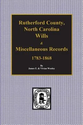 Rutherford megye, Észak-Karolina végrendeletek és egyéb feljegyzések, 1783-1868 - Rutherford County, North Carolina Wills & Miscellaneous Records, 1783-1868