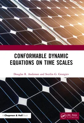 Konformálható dinamikus egyenletek időskálákon - Conformable Dynamic Equations on Time Scales