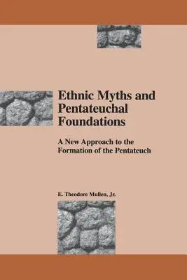 Etnikai mítoszok és pentateukhikus alapok: A Pentateuch kialakulásának új megközelítése - Ethnic Myths and Pentateuchal Foundations: A New Approach to the Formation of the Pentateuch