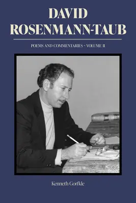 David Rosenmann-Taub: Versek és kommentárok: II. kötet - David Rosenmann-Taub: Poems and Commentaries: Volume II