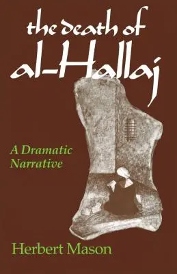 Smrt al-Hallaje: dramatické vyprávění - The Death of al-Hallaj: A Dramatic Narrative