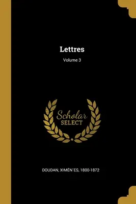 Lettres; 3. kötet - Lettres; Volume 3