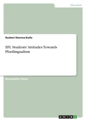 Az angol nyelvtanulók többnyelvűséggel kapcsolatos attitűdjei - EFL Students' Attitudes Towards Plurilingualism