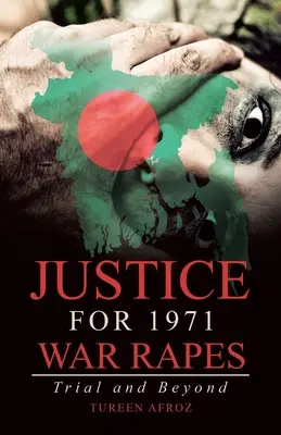 Igazságot az 1971-es háborús nemi erőszakért: Trial and Beyond - Justice for 1971 War Rapes: Trial and Beyond