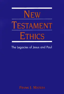 Újszövetségi etika: Jézus és Pál öröksége - New Testament Ethics: The Legacies of Jesus and Paul