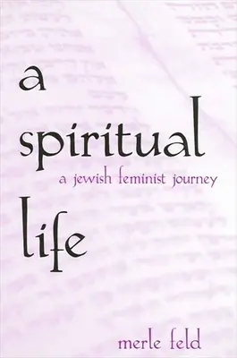 Egy spirituális élet: Egy zsidó feminista utazás - A Spiritual Life: A Jewish Feminist Journey