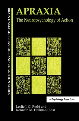 Apraxia: A cselekvés neuropszichológiája - Apraxia: The Neuropsychology of Action