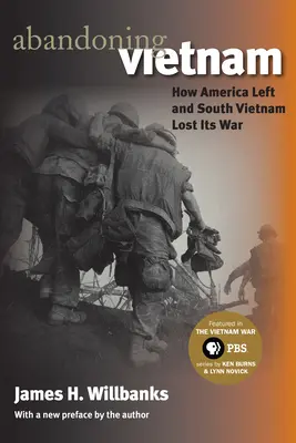 Vietnam elhagyása: Hogyan hagyta el Amerika és vesztette el Dél-Vietnam a háborút? - Abandoning Vietnam: How America Left and South Vietnam Lost Its War