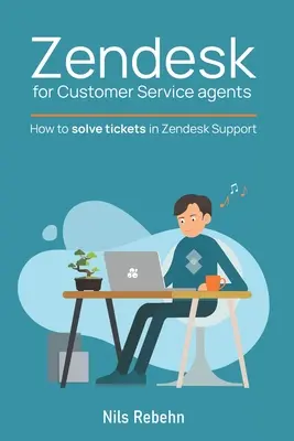 Zendesk ügyfélszolgálati ügynökök számára: Hogyan oldjunk meg jegyeket a Zendesk támogatásban - Zendesk for Customer Service agents: How to solve tickets in Zendesk Support