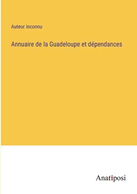 Guadeloupe és függőségi területeinek évkönyve - Annuaire de la Guadeloupe et dpendances