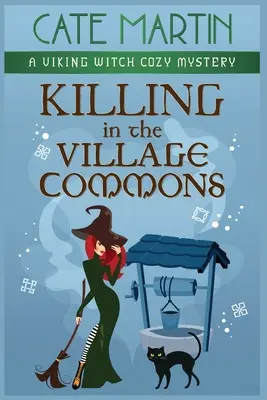 Vražda ve vesnické komunitě: Vikingská čarodějnice: Útulná záhada - Killing in the Village Commons: A Viking Witch Cozy Mystery