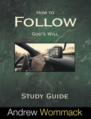 Hogyan kövessük Isten akaratát tanulmányi útmutató - How to Follow God's Will Study Guide