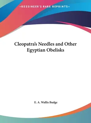 Kleopátra tűi és más egyiptomi obeliszkek - Cleopatra's Needles and Other Egyptian Obelisks