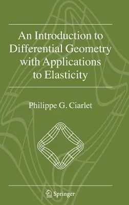 Bevezetés a differenciálgeometriába a rugalmasság alkalmazásával - An Introduction to Differential Geometry with Applications to Elasticity