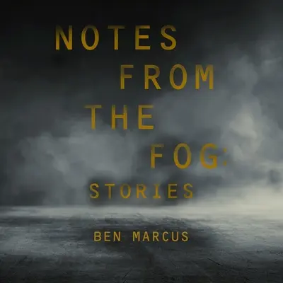 Feljegyzések a ködből: Történetek - Notes from the Fog: Stories