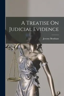 Értekezés az igazságügyi bizonyításról - A Treatise On Judicial Evidence