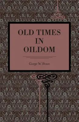 Régi idők Oildomban - Old Times in Oildom