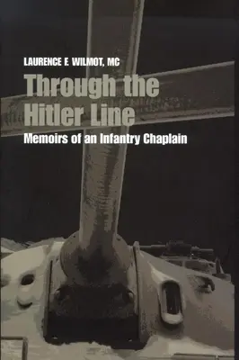 A Hitler-vonalon keresztül: Memoirs of an Infantry Chaplain (Egy gyalogsági káplán emlékiratai) - Through the Hitler Line: Memoirs of an Infantry Chaplain